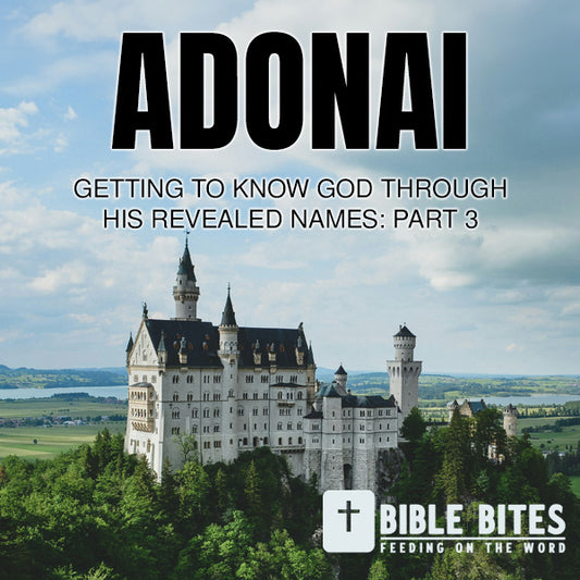 Getting To Know God Through His Revealed Names - Part 3 - Adonai