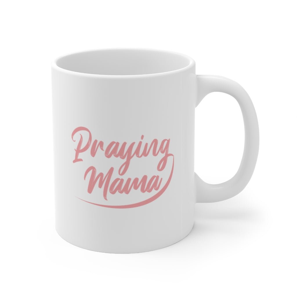 Praying Mama - Mug -  11oz -  Trini-T Ministries