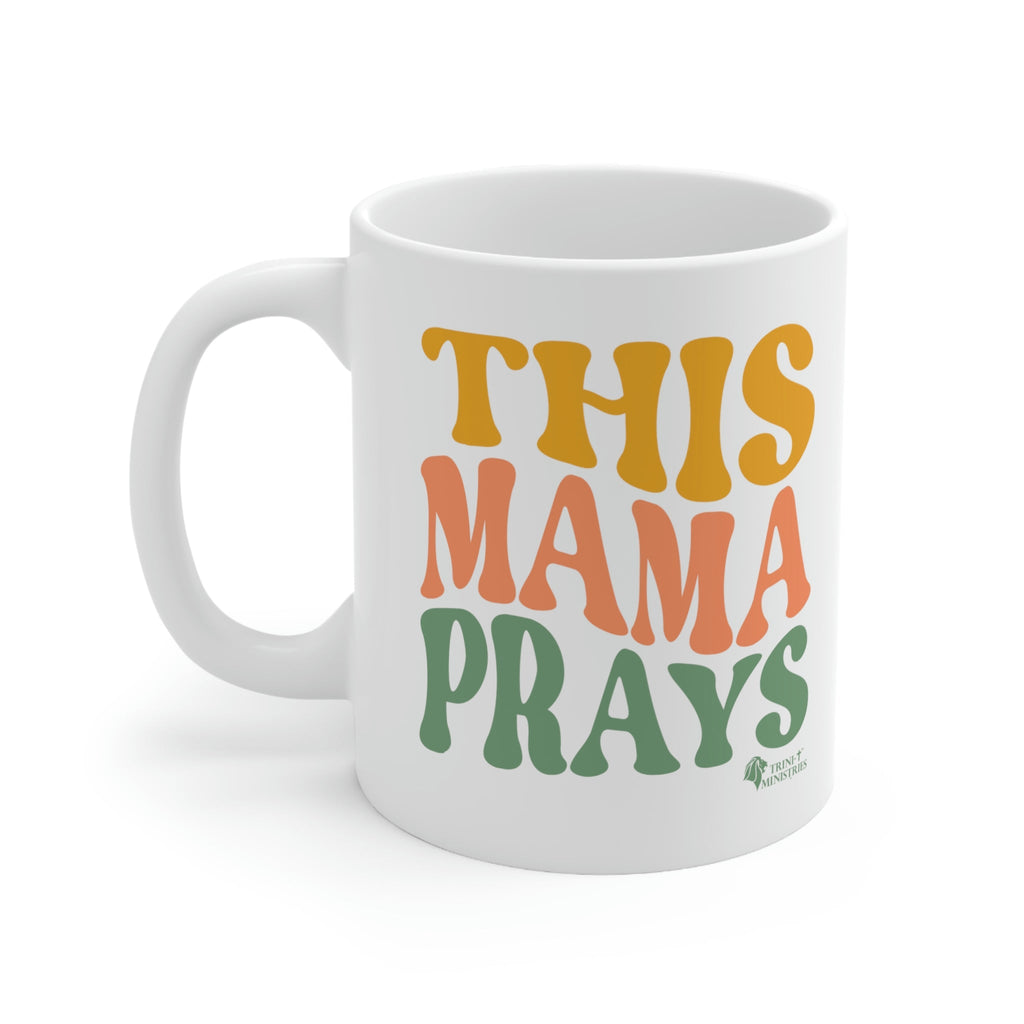 This Mama Prays - Mug -  11oz -  Trini-T Ministries