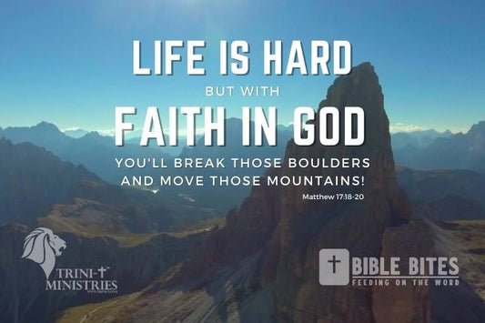 Bible Bites - Break Boulders + Move Mountains - Matthew 17:18-20 - Trini-T Ministries