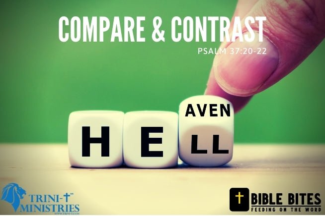 Bible Bites - Compare and Contrast - Psalm 37:20-22 - Trini-T Ministries