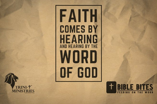 Bible Bites - How to Have Faith - Romans 10:17