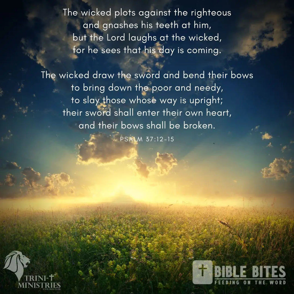 Bible Bites - Psalm 37:13-15 - Trini-T Ministries