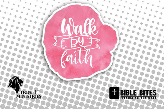Bible Bites - Walk By Faith - Trini-T Ministries