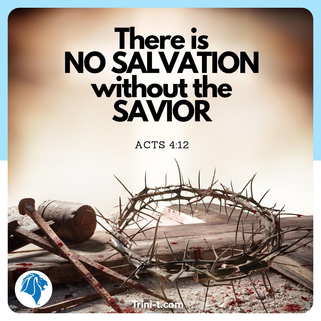 There is no salvation without the Savior. - Trini-T Ministries