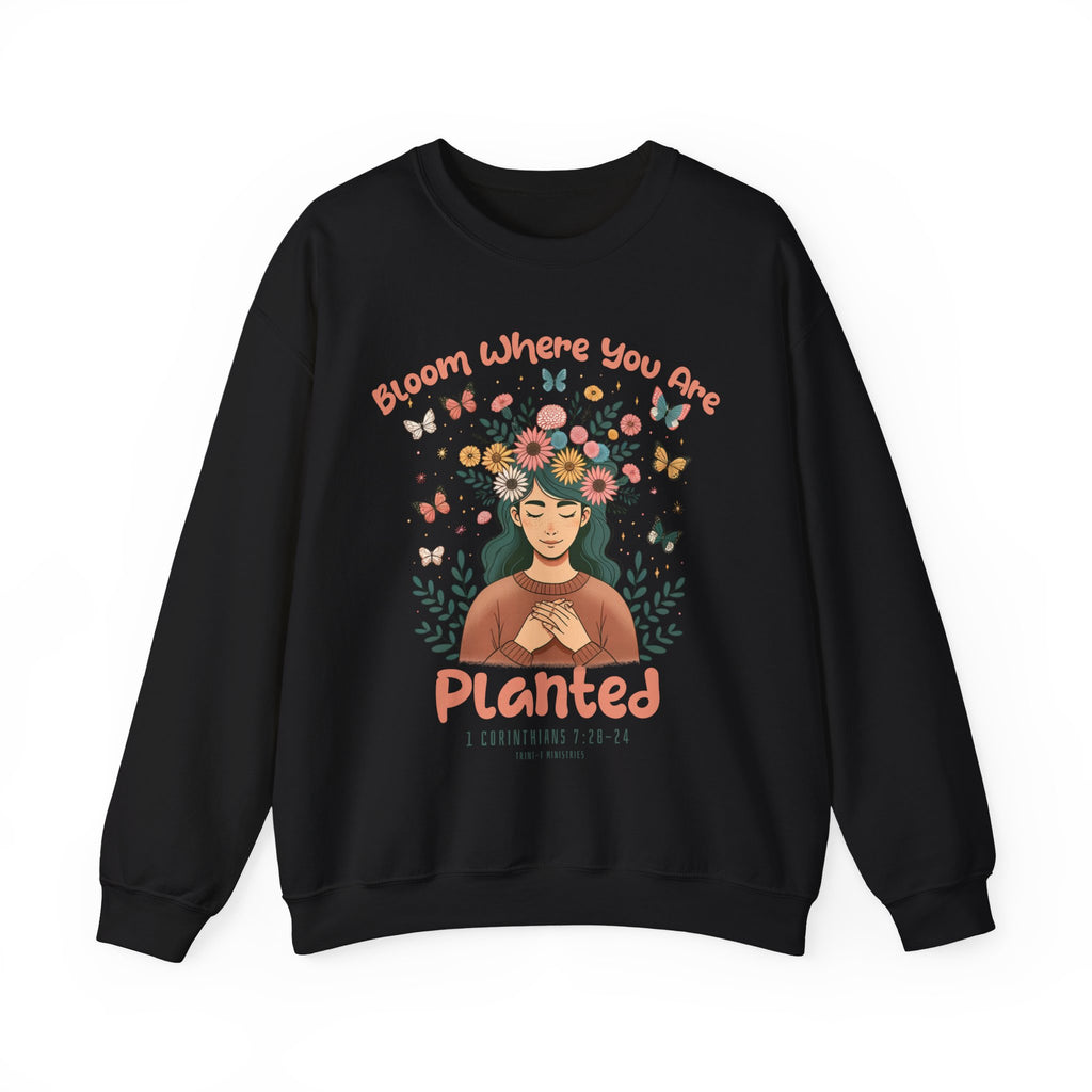 Bloom Where You Are Planted - Sweatshirt -  S / Navy, S / Red, S / Sand, S / Sport Grey, S / White, S / Black, S / Forest Green, M / Navy, M / Red, M / Sand -  Trini-T Ministries