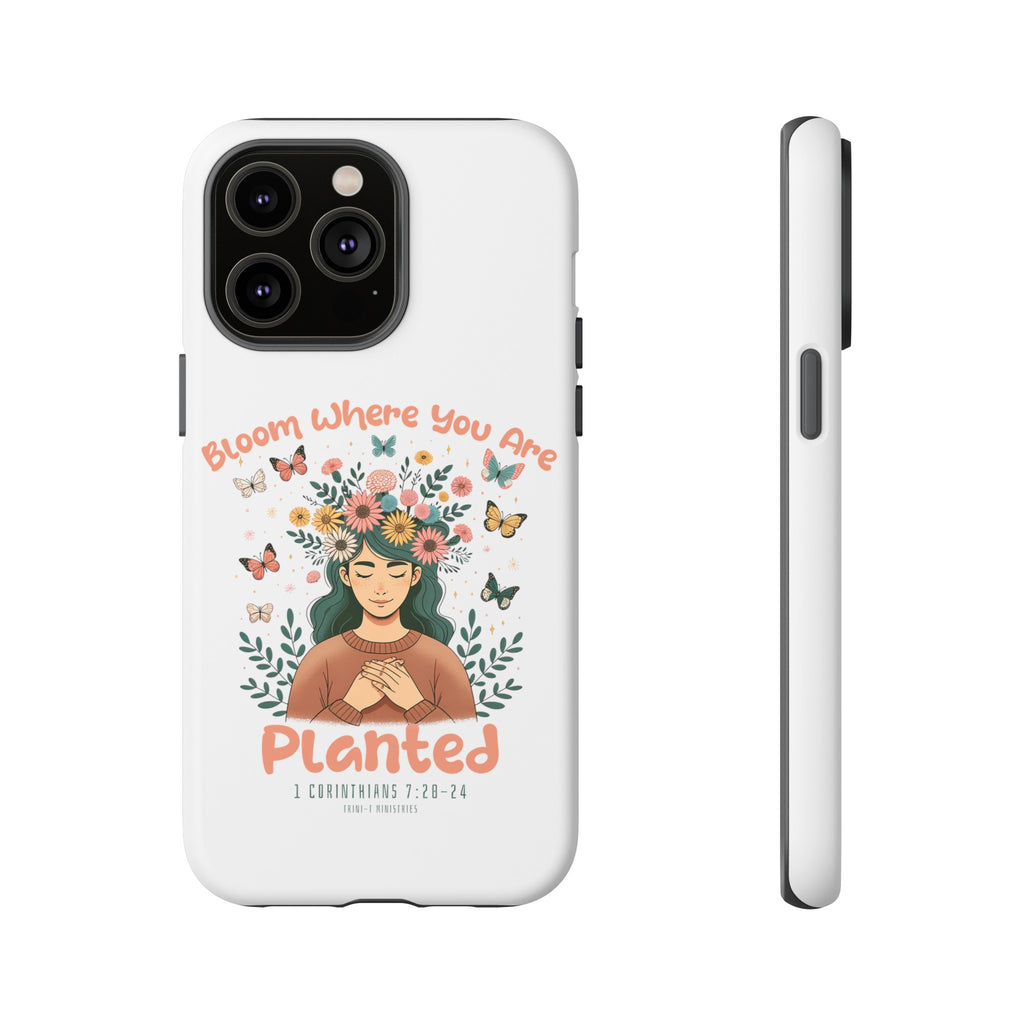 Bloom Where You Are Planted - Tough Cases -  iPhone 15 / Glossy, iPhone 15 / Matte, iPhone 15 Pro / Glossy, iPhone 15 Pro / Matte, iPhone 15 Plus / Glossy, iPhone 15 Plus / Matte, iPhone 15 Pro Max / Glossy, iPhone 15 Pro Max / Matte, iPhone 14 / Glossy, iPhone 14 / Matte -  Trini-T Ministries
