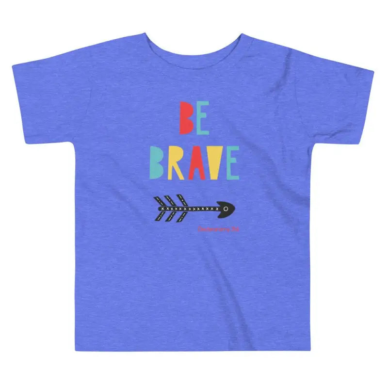 Be Brave - Toddler’s T -  White / 2T, White / 3T, White / 4T, White / 5T, Heather Columbia Blue / 2T, Heather Columbia Blue / 3T, Heather Columbia Blue / 4T, Heather Columbia Blue / 5T, Pink / 2T, Pink / 3T -  Trini-T Ministries