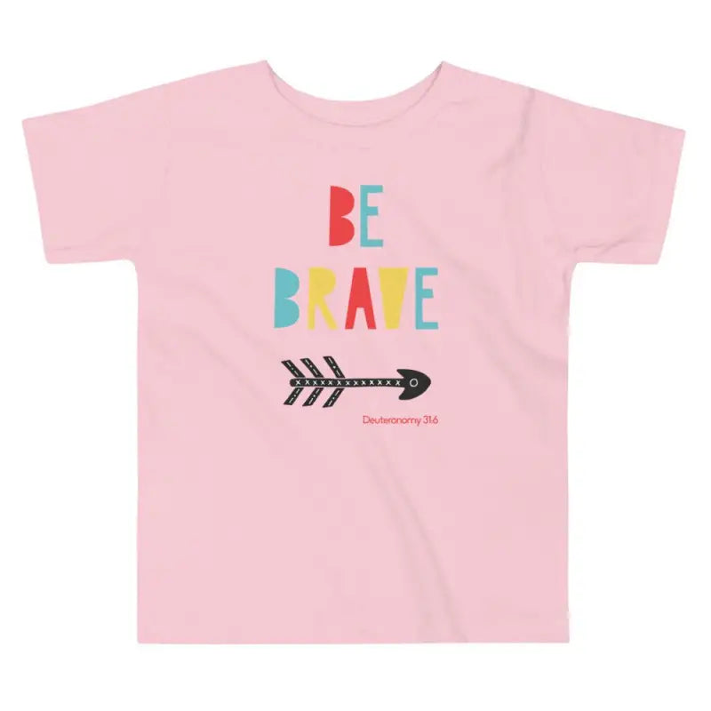 Be Brave - Toddler’s T -  White / 2T, White / 3T, White / 4T, White / 5T, Heather Columbia Blue / 2T, Heather Columbia Blue / 3T, Heather Columbia Blue / 4T, Heather Columbia Blue / 5T, Pink / 2T, Pink / 3T -  Trini-T Ministries