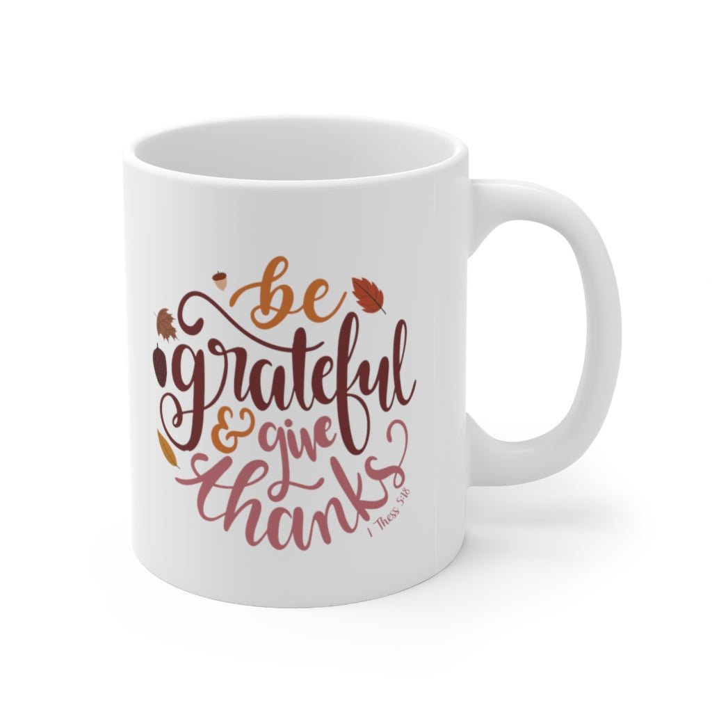 Be Grateful - Mug -  11oz -  Trini-T Ministries