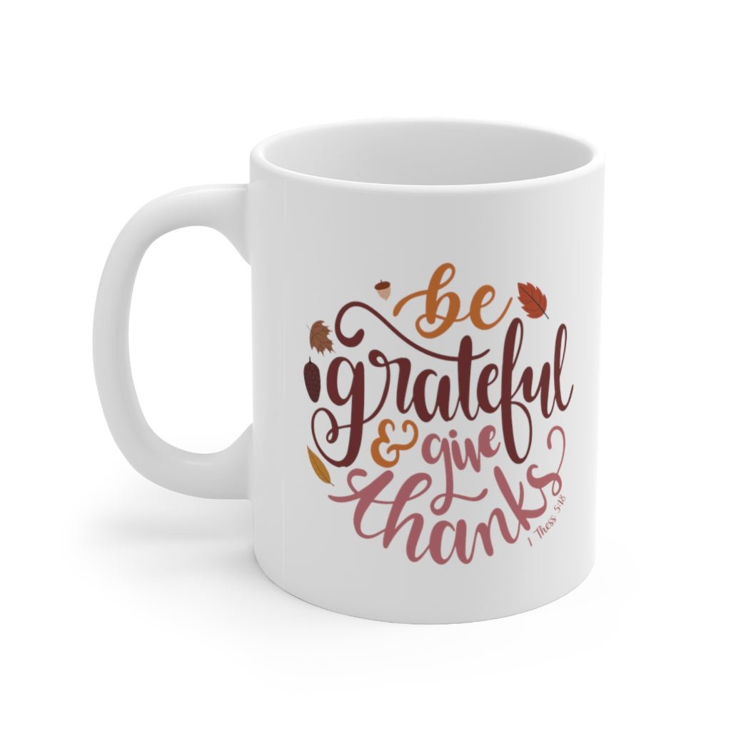 Be Grateful - Mug -  11oz -  Trini-T Ministries