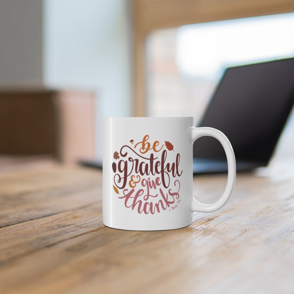 Be Grateful - Mug -  11oz -  Trini-T Ministries