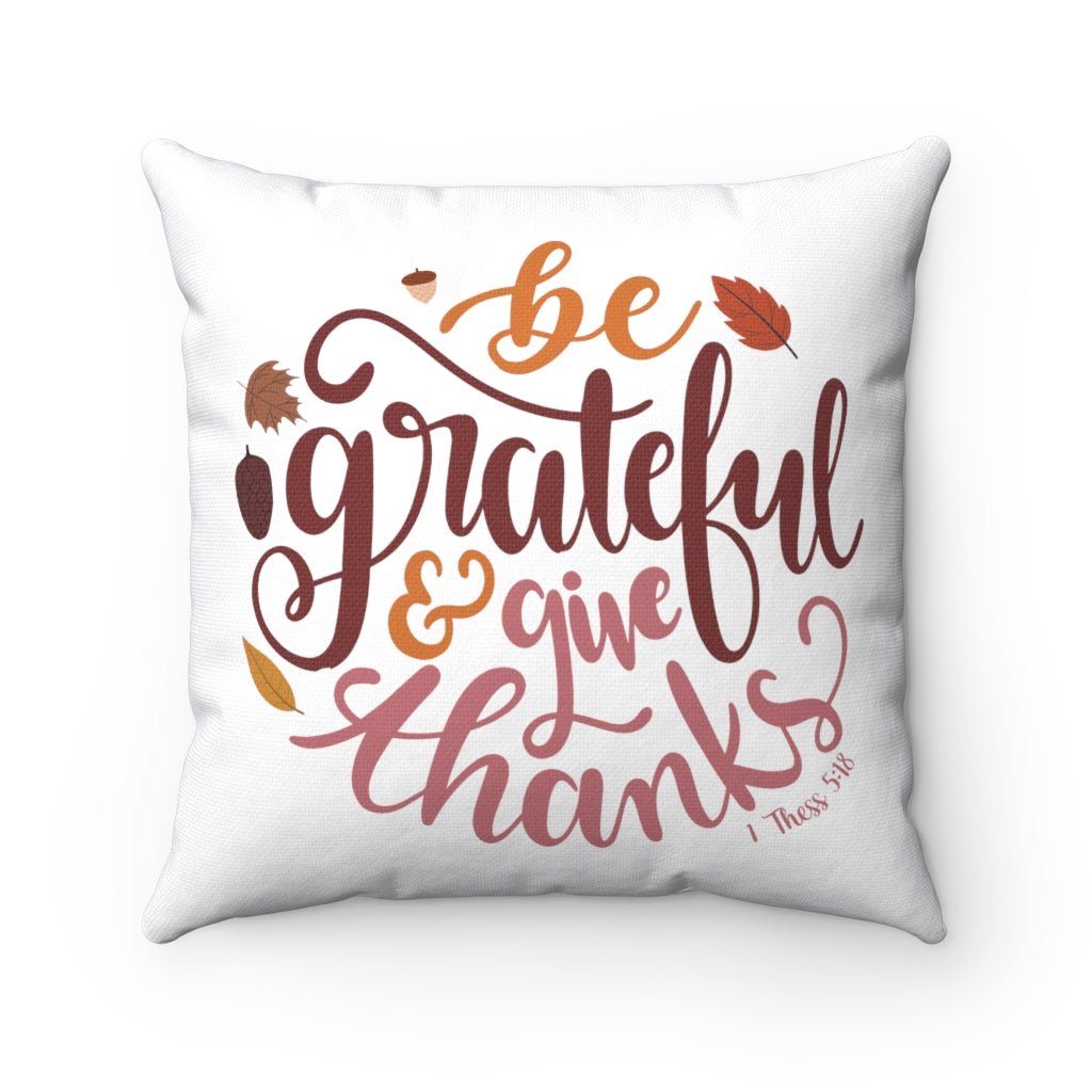 Be Grateful - Square Pillow -  14" × 14" -  Trini-T Ministries