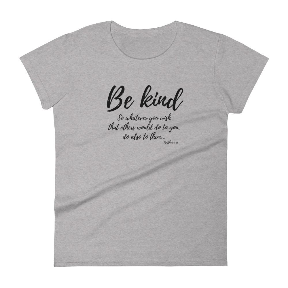 Be Kind - Women’s T -  White / S, White / M, White / L, White / XL, White / 2XL, Heather Grey / S, Heather Grey / M, Heather Grey / L, Heather Grey / XL, Heather Grey / 2XL -  Trini-T Ministries