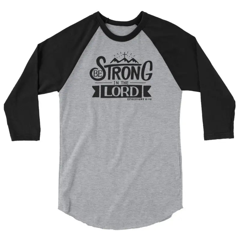 Be Strong In The Lord - Women’s 3/4 Sleeve -  Black/White / XS, Black/White / S, Black/White / M, Black/White / L, Black/White / XL, Black/White / 2XL, Heather Denim/Navy / XS, Heather Denim/Navy / S, Heather Denim/Navy / M, Heather Denim/Navy / L -  Trini-T Ministries