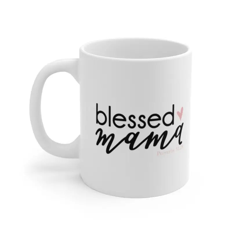 Blessed Mama - Mug -  11oz -  Trini-T Ministries