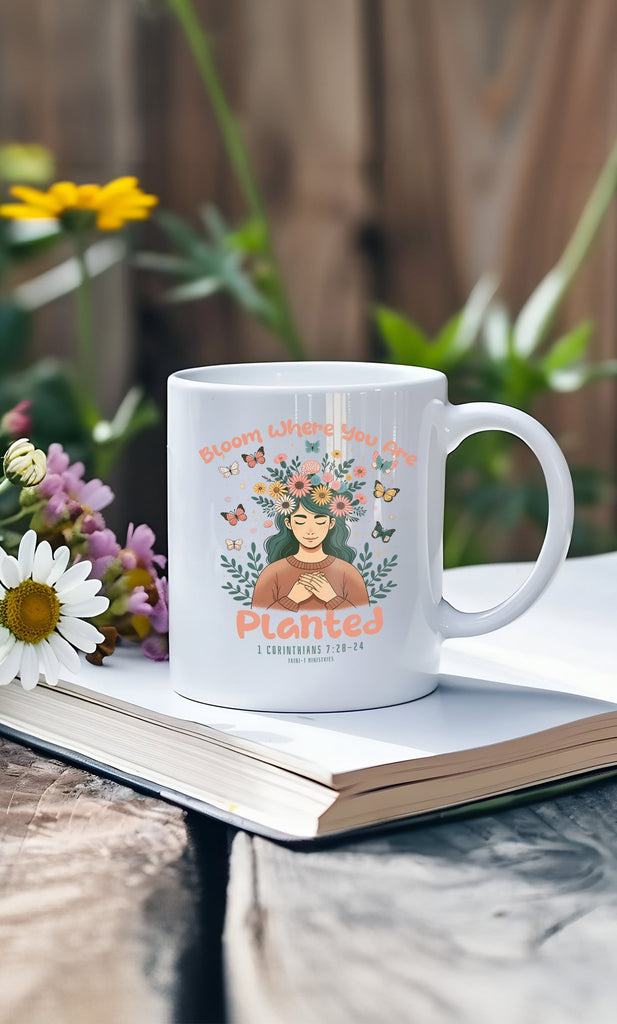 Bloom Where You Are Planted - Mug -  11oz -  Trini-T Ministries