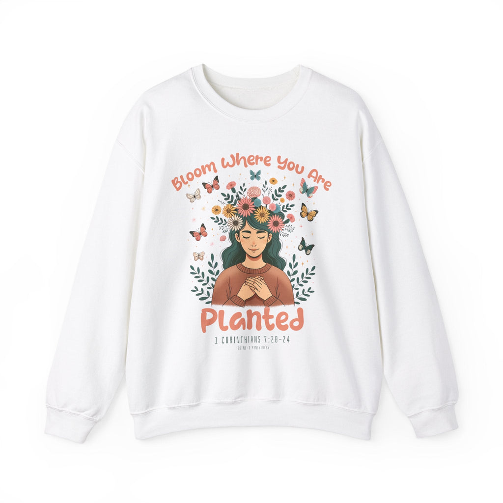 Bloom Where You Are Planted - Sweatshirt -  S / Navy, S / Red, S / Sand, S / Sport Grey, S / White, S / Black, S / Forest Green, M / Navy, M / Red, M / Sand -  Trini-T Ministries