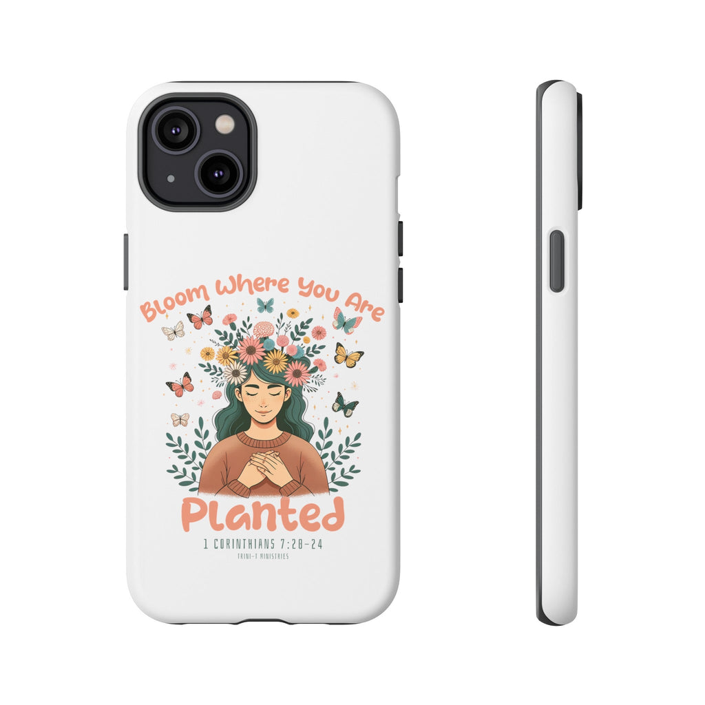 Bloom Where You Are Planted - Tough Cases -  iPhone 15 / Glossy, iPhone 15 / Matte, iPhone 15 Pro / Glossy, iPhone 15 Pro / Matte, iPhone 15 Plus / Glossy, iPhone 15 Plus / Matte, iPhone 15 Pro Max / Glossy, iPhone 15 Pro Max / Matte, iPhone 14 / Glossy, iPhone 14 / Matte -  Trini-T Ministries