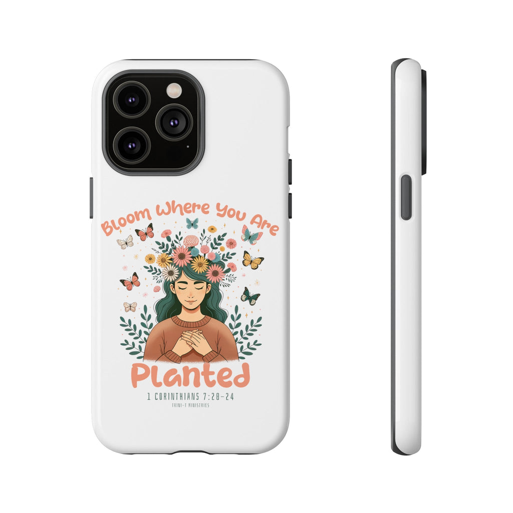 Bloom Where You Are Planted - Tough Cases -  iPhone 15 / Glossy, iPhone 15 / Matte, iPhone 15 Pro / Glossy, iPhone 15 Pro / Matte, iPhone 15 Plus / Glossy, iPhone 15 Plus / Matte, iPhone 15 Pro Max / Glossy, iPhone 15 Pro Max / Matte, iPhone 14 / Glossy, iPhone 14 / Matte -  Trini-T Ministries