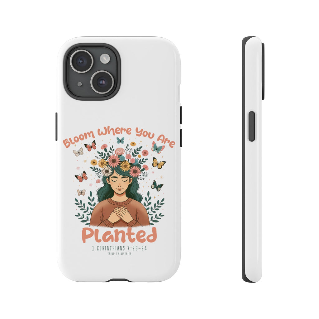 Bloom Where You Are Planted - Tough Cases -  iPhone 15 / Glossy, iPhone 15 / Matte, iPhone 15 Pro / Glossy, iPhone 15 Pro / Matte, iPhone 15 Plus / Glossy, iPhone 15 Plus / Matte, iPhone 15 Pro Max / Glossy, iPhone 15 Pro Max / Matte, iPhone 14 / Glossy, iPhone 14 / Matte -  Trini-T Ministries