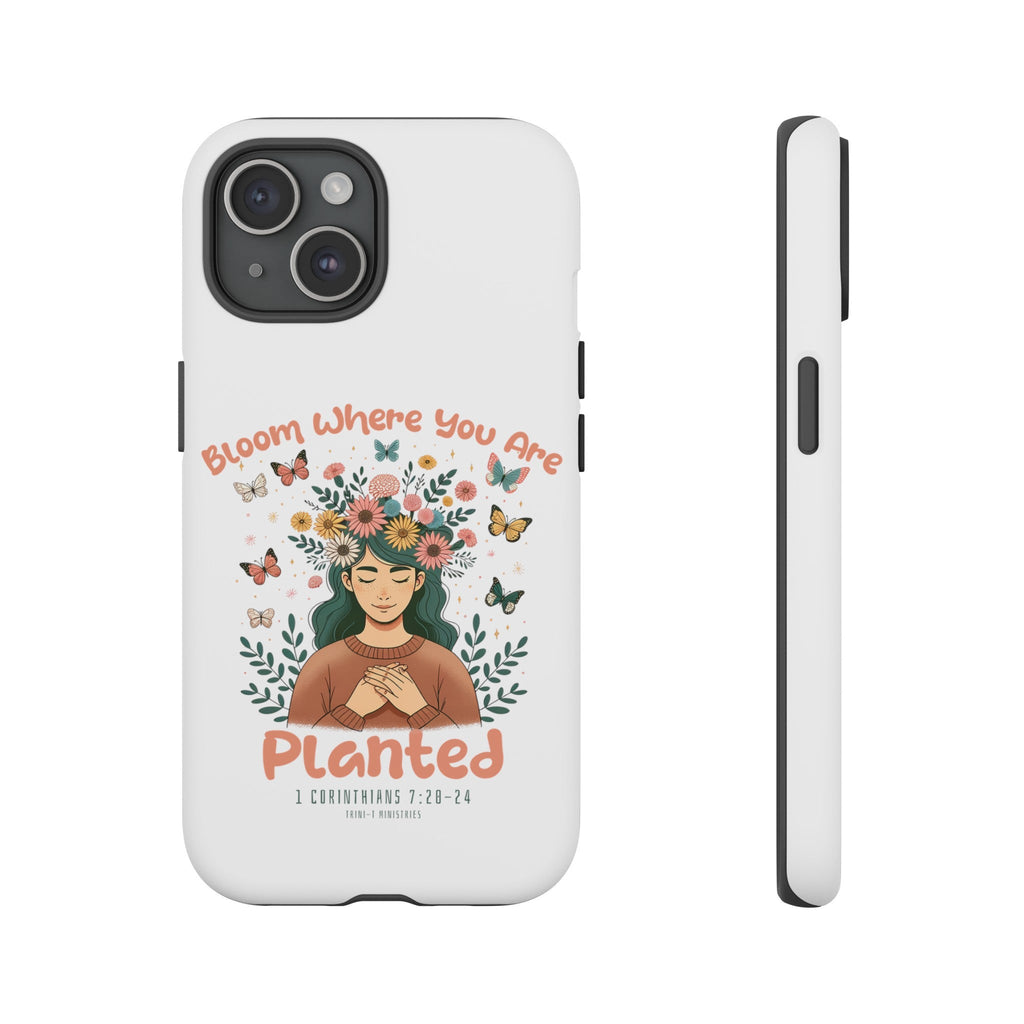 Bloom Where You Are Planted - Tough Cases -  iPhone 15 / Glossy, iPhone 15 / Matte, iPhone 15 Pro / Glossy, iPhone 15 Pro / Matte, iPhone 15 Plus / Glossy, iPhone 15 Plus / Matte, iPhone 15 Pro Max / Glossy, iPhone 15 Pro Max / Matte, iPhone 14 / Glossy, iPhone 14 / Matte -  Trini-T Ministries