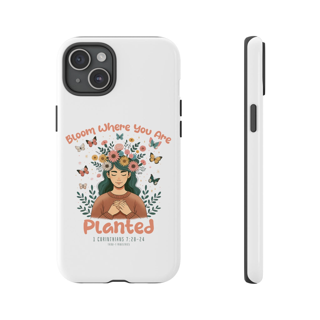 Bloom Where You Are Planted - Tough Cases -  iPhone 15 / Glossy, iPhone 15 / Matte, iPhone 15 Pro / Glossy, iPhone 15 Pro / Matte, iPhone 15 Plus / Glossy, iPhone 15 Plus / Matte, iPhone 15 Pro Max / Glossy, iPhone 15 Pro Max / Matte, iPhone 14 / Glossy, iPhone 14 / Matte -  Trini-T Ministries