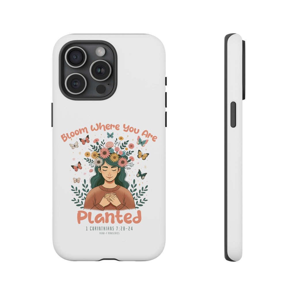 Bloom Where You Are Planted - Tough Cases -  iPhone 15 / Glossy, iPhone 15 / Matte, iPhone 15 Pro / Glossy, iPhone 15 Pro / Matte, iPhone 15 Plus / Glossy, iPhone 15 Plus / Matte, iPhone 15 Pro Max / Glossy, iPhone 15 Pro Max / Matte, iPhone 14 / Glossy, iPhone 14 / Matte -  Trini-T Ministries