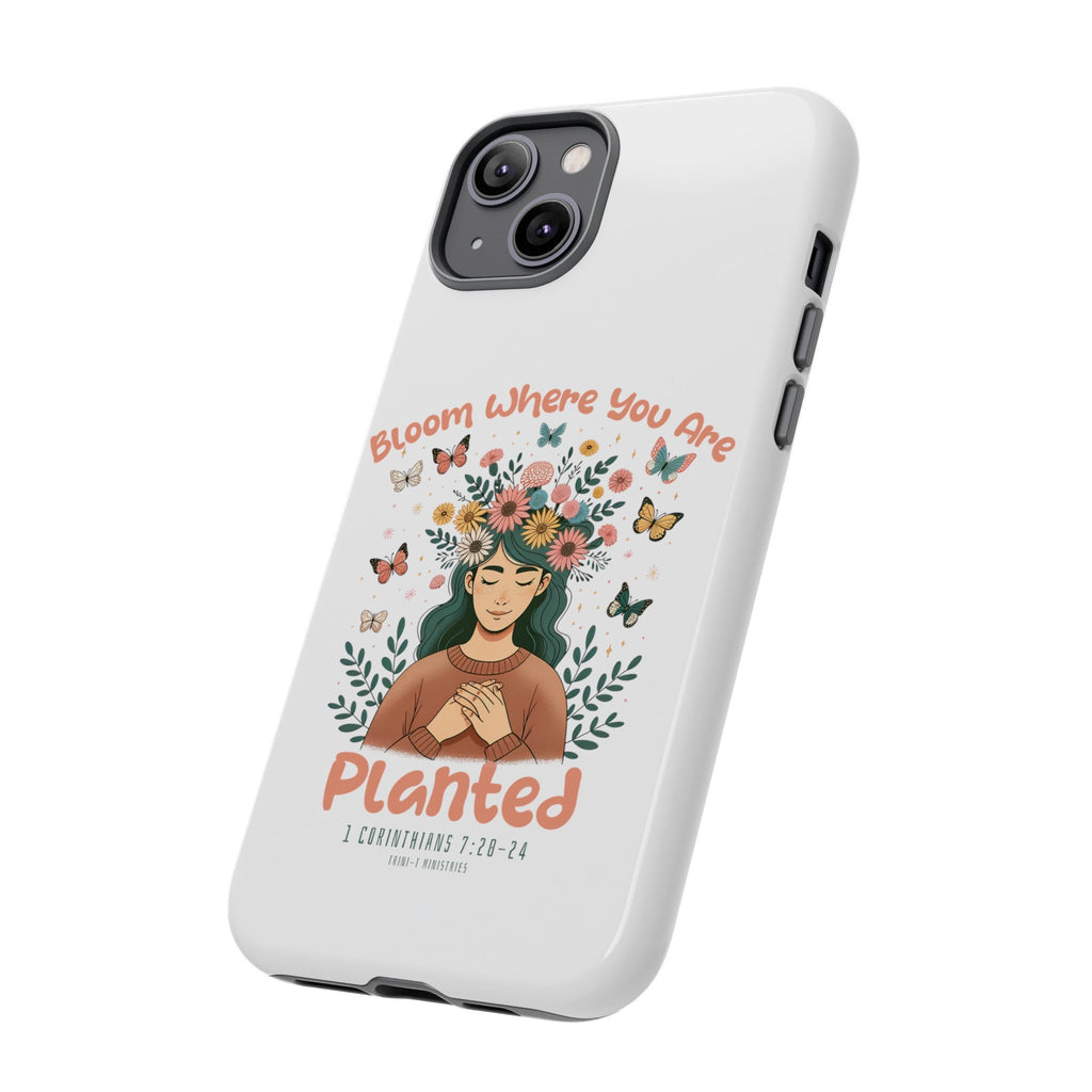 Bloom Where You Are Planted - Tough Cases -  iPhone 15 / Glossy, iPhone 15 / Matte, iPhone 15 Pro / Glossy, iPhone 15 Pro / Matte, iPhone 15 Plus / Glossy, iPhone 15 Plus / Matte, iPhone 15 Pro Max / Glossy, iPhone 15 Pro Max / Matte, iPhone 14 / Glossy, iPhone 14 / Matte -  Trini-T Ministries