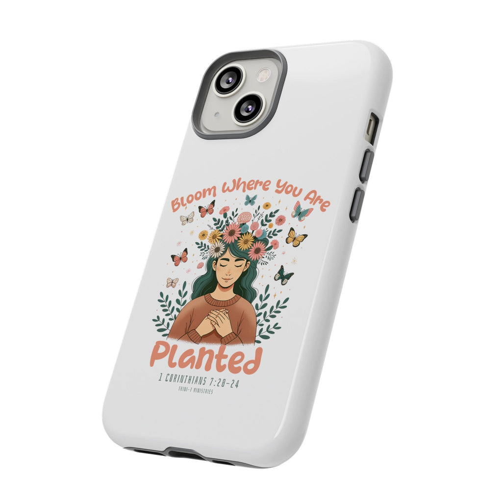 Bloom Where You Are Planted - Tough Cases -  iPhone 15 / Glossy, iPhone 15 / Matte, iPhone 15 Pro / Glossy, iPhone 15 Pro / Matte, iPhone 15 Plus / Glossy, iPhone 15 Plus / Matte, iPhone 15 Pro Max / Glossy, iPhone 15 Pro Max / Matte, iPhone 14 / Glossy, iPhone 14 / Matte -  Trini-T Ministries