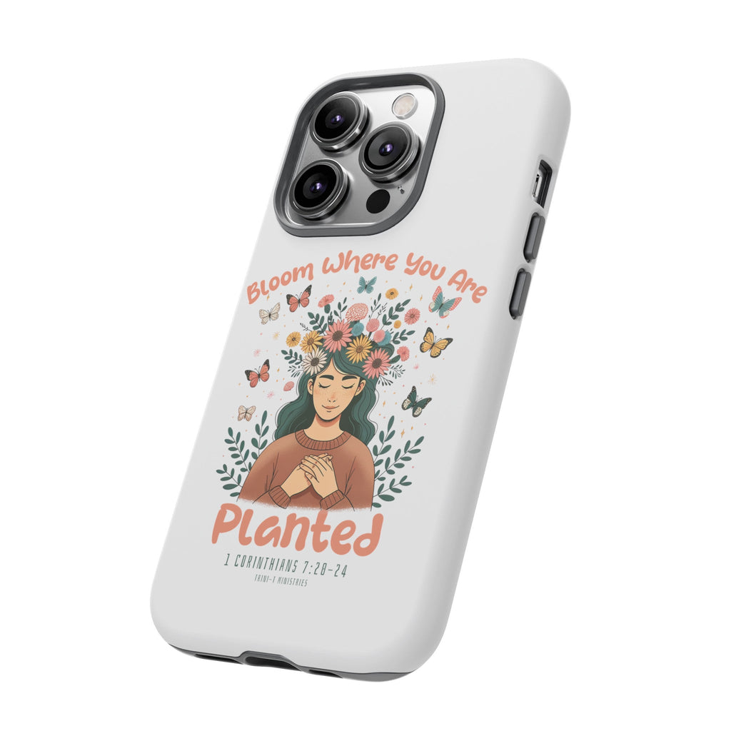 Bloom Where You Are Planted - Tough Cases -  iPhone 15 / Glossy, iPhone 15 / Matte, iPhone 15 Pro / Glossy, iPhone 15 Pro / Matte, iPhone 15 Plus / Glossy, iPhone 15 Plus / Matte, iPhone 15 Pro Max / Glossy, iPhone 15 Pro Max / Matte, iPhone 14 / Glossy, iPhone 14 / Matte -  Trini-T Ministries