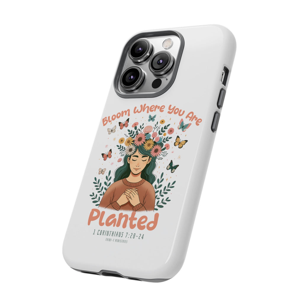 Bloom Where You Are Planted - Tough Cases -  iPhone 15 / Glossy, iPhone 15 / Matte, iPhone 15 Pro / Glossy, iPhone 15 Pro / Matte, iPhone 15 Plus / Glossy, iPhone 15 Plus / Matte, iPhone 15 Pro Max / Glossy, iPhone 15 Pro Max / Matte, iPhone 14 / Glossy, iPhone 14 / Matte -  Trini-T Ministries