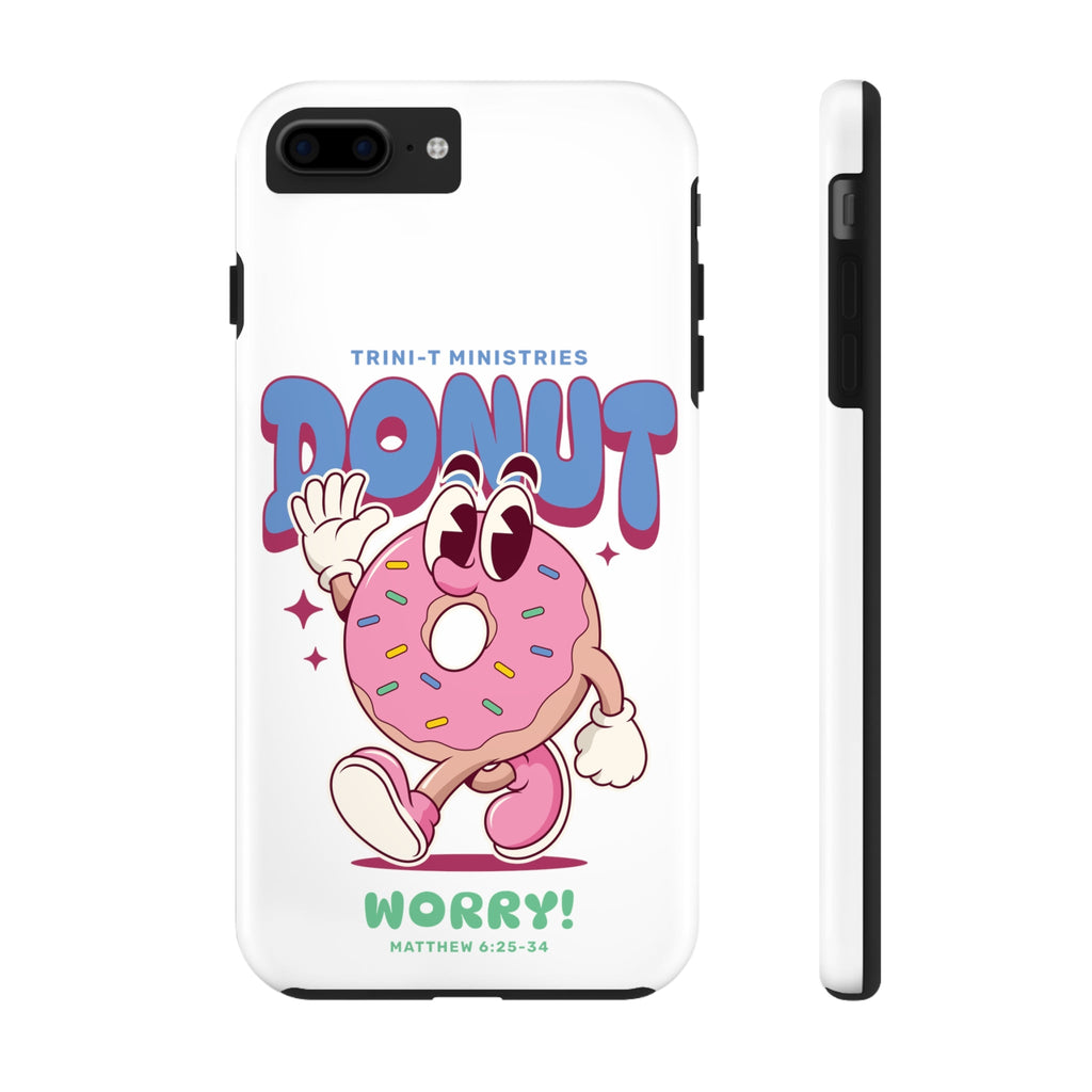 Donut Worry - iPhone Tough Cases -  iPhone 15, iPhone 15 Pro, iPhone 15 Plus, iPhone 15 Pro Max, iPhone 14, iPhone 14 Pro, iPhone 14 Plus, iPhone 14 Pro Max, iPhone 13, iPhone 13 Mini -  Trini-T Ministries