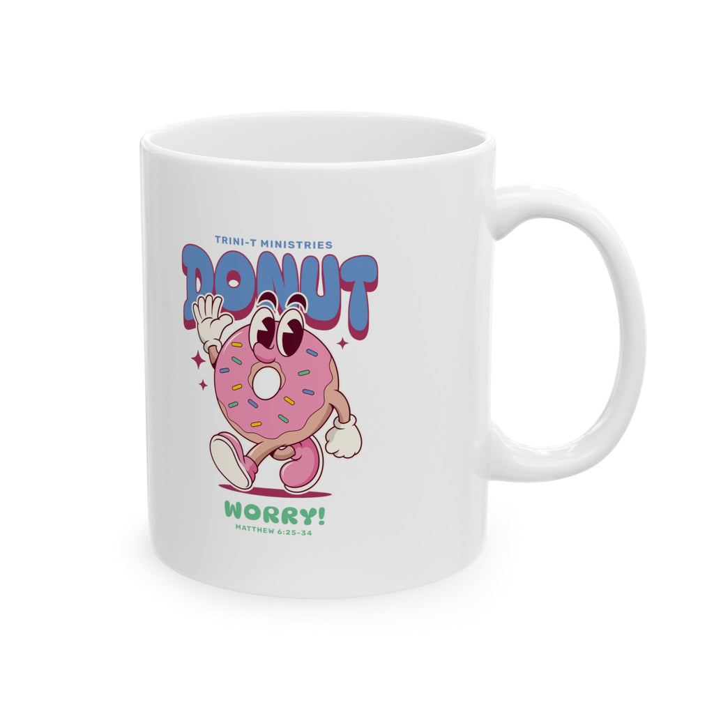 Donut Worry - Mug -  11oz -  Trini-T Ministries