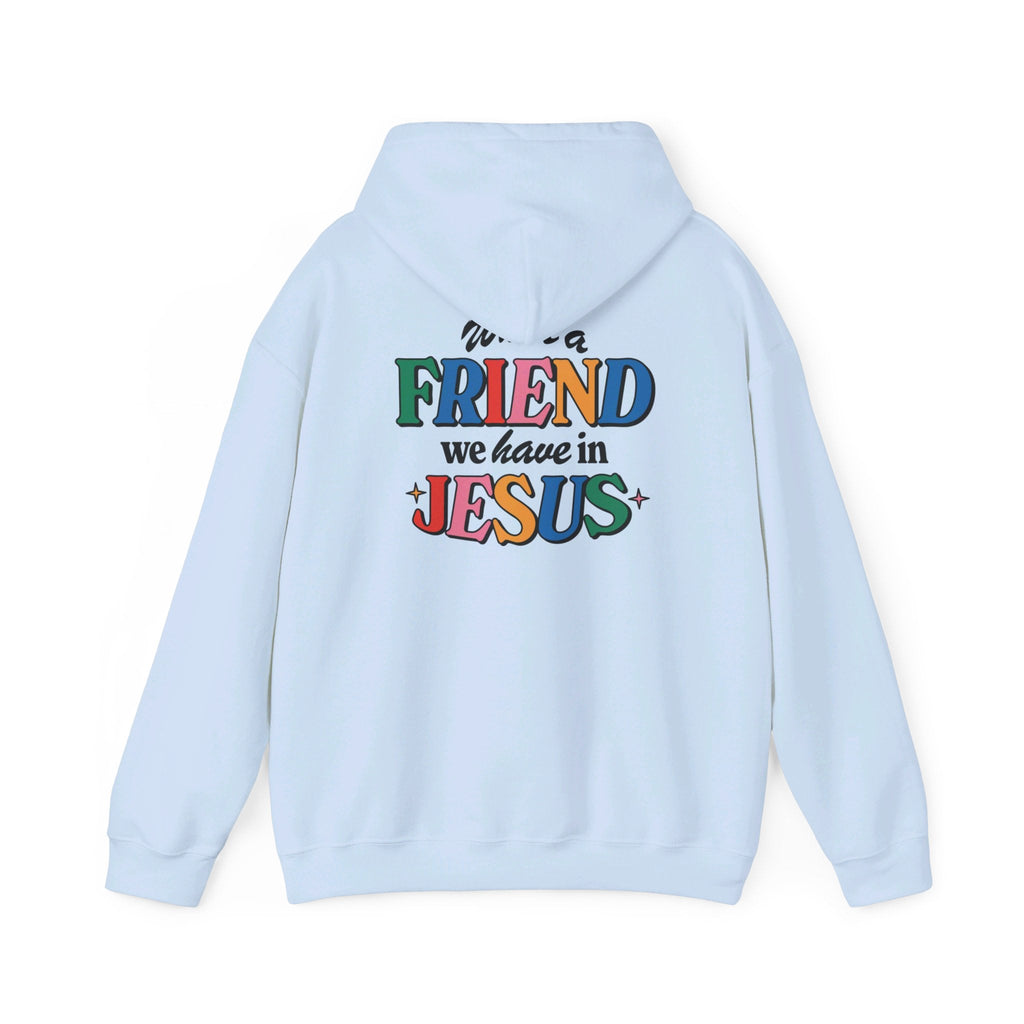 Light blue hoodie with colorful text saying FRIEND we have in JESUS, perfect Christian gifts