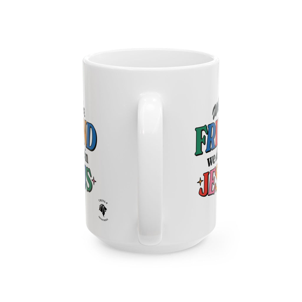 White ceramic mug featuring colorful text, celebrating your greatest friend in Jesus