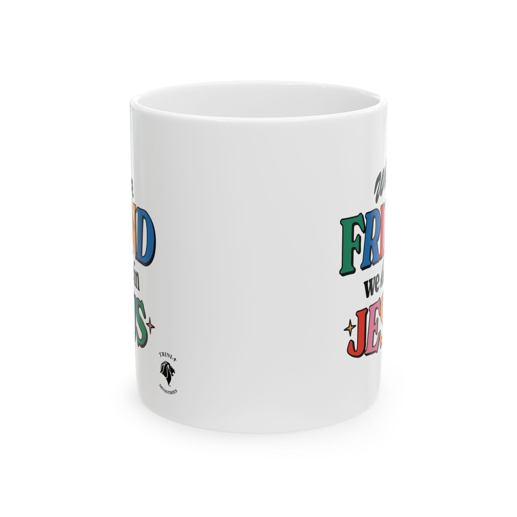 White ceramic mug featuring colorful text celebrating your greatest friend, Jesus