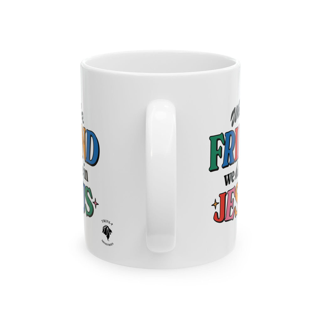 White ceramic mug featuring colorful text about your greatest friend, Jesus