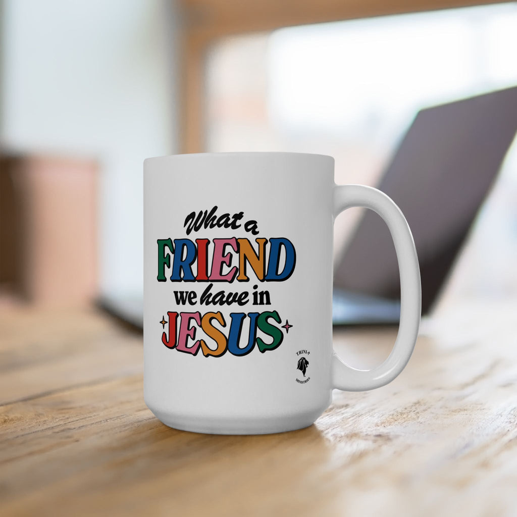 White ceramic mug with colorful text says What a FRIEND we have in JESUS, great Christian design