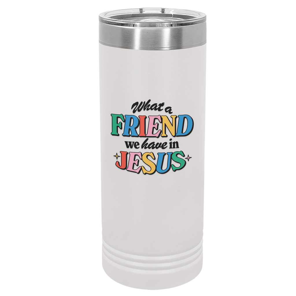 Friend in Jesus - Skinny Tumbler: 22 oz White stainless steel tumbler with vibrant, multi-colored text reading 'What a Friend we have in Jesus.' Designed by Christian artist Adrián, this tumbler features double-wall vacuum insulation to keep drinks hot or cold for hours. It includes a clear spill-resistant lid and fits most standard cup holders. Perfect for daily use or as a thoughtful Christian gift, this faith-inspired tumbler serves as a stylish reminder of John 15:15 and your friendship with Jesus.