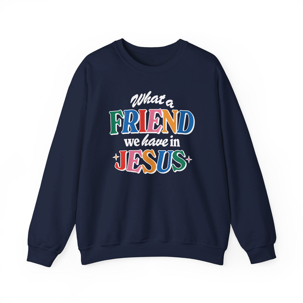 Navy Blue Friend in Jesus Sweatshirt from Trini-T Ministries. What a friend we have in Jesus.