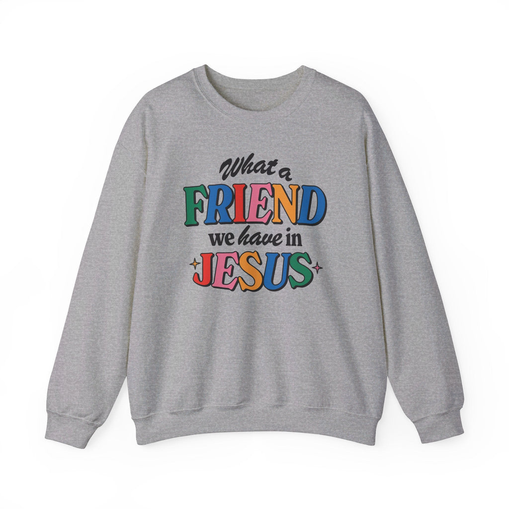 Sport Grey Friend in Jesus Sweatshirt from Trini-T Ministries. What a friend we have in Jesus.