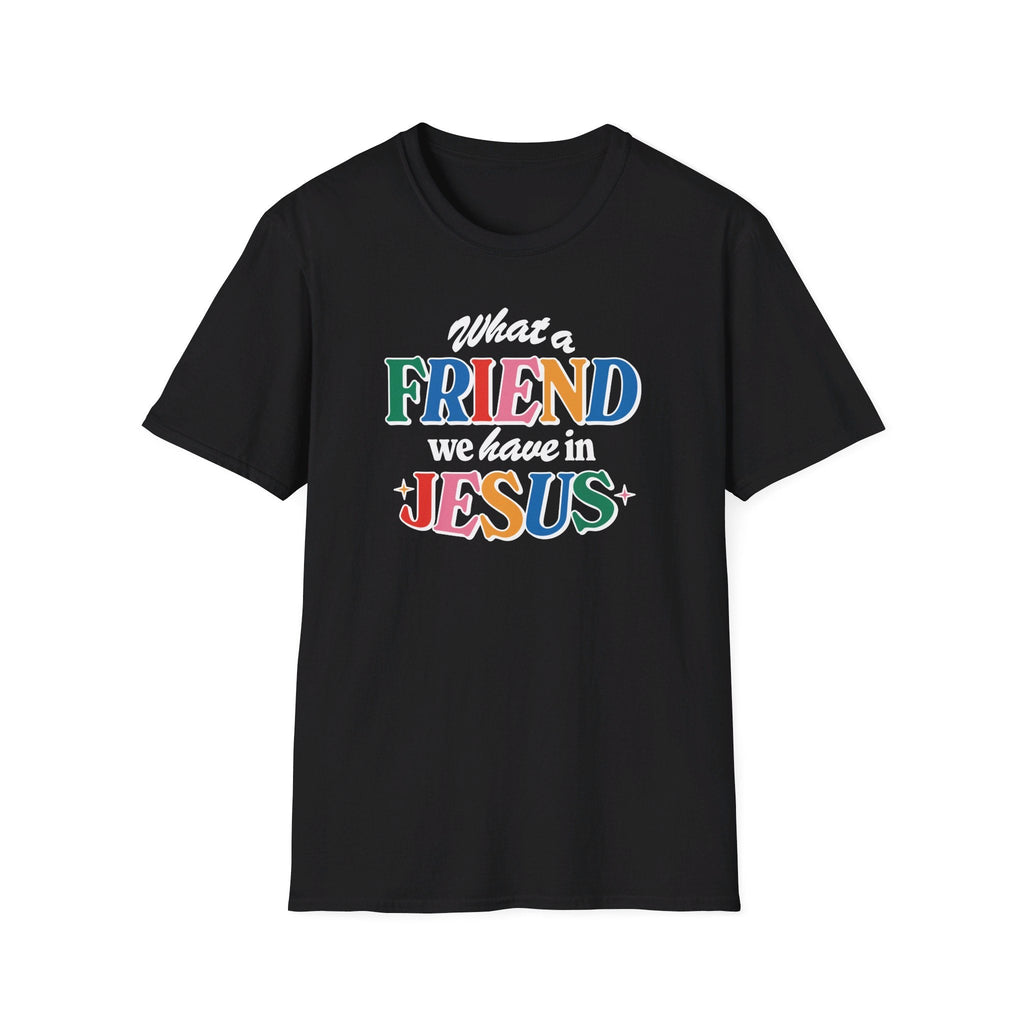 Black colored Friend in Jesus - T-shirt with vibrant, multi-colored text reading 'What a Friend we have in Jesus.' This Christian-themed shirt is designed for men and women to boldly display their faith. Made from soft, breathable fabric, this [color]t-shirt is perfect for daily wear, church gatherings, or casual outings. The John 15:15-inspired design serves as a reminder of the friendship Jesus offers. Ideal as a Christian gift, this t-shirt combines comfort and a faith-based message.