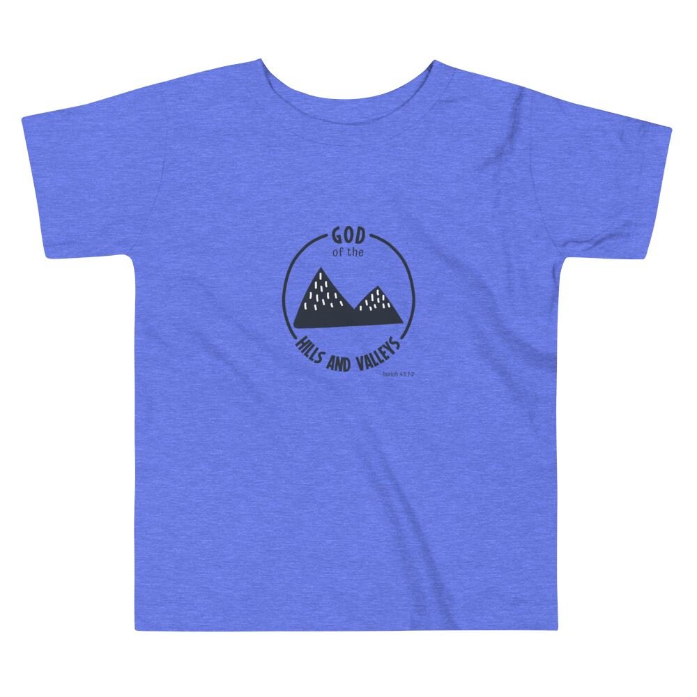 God of the Hills & Valleys - Toddler’s T -  White / 2T, White / 3T, White / 4T, White / 5T, Heather Columbia Blue / 2T, Heather Columbia Blue / 3T, Heather Columbia Blue / 4T, Heather Columbia Blue / 5T, Pink / 2T, Pink / 3T -  Trini-T Ministries