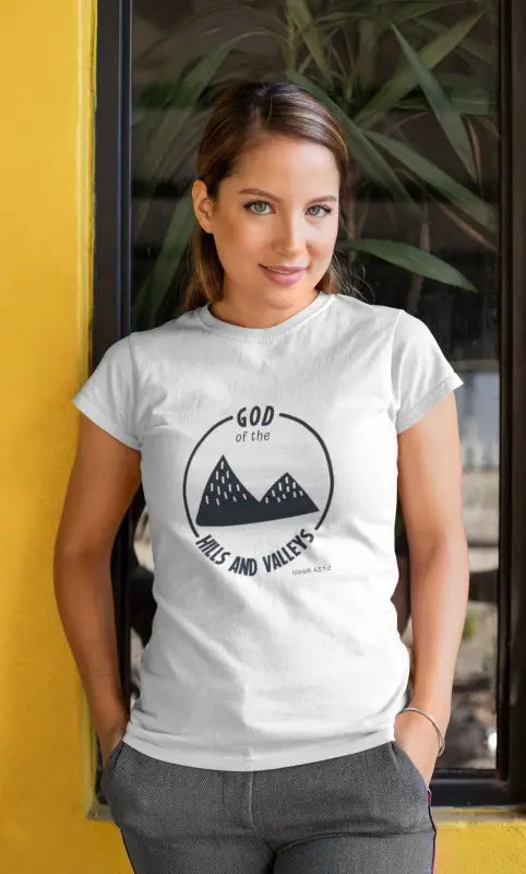 God of the Hills & Valleys - Women’s T -  White / XS, White / S, White / M, White / L, White / XL, White / 2XL, White / 3XL, Heather Forest / S, Heather Forest / M, Heather Forest / L -  Trini-T Ministries