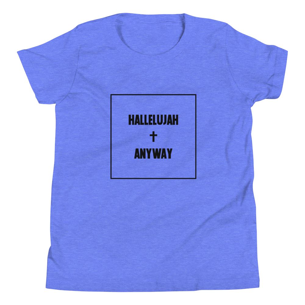 Hallelujah Anyway - Kid’s T -  Kelly / S, Kelly / M, Kelly / L, Kelly / XL, Athletic Heather / S, Athletic Heather / M, Athletic Heather / L, Athletic Heather / XL, True Royal / S, True Royal / M -  Trini-T Ministries