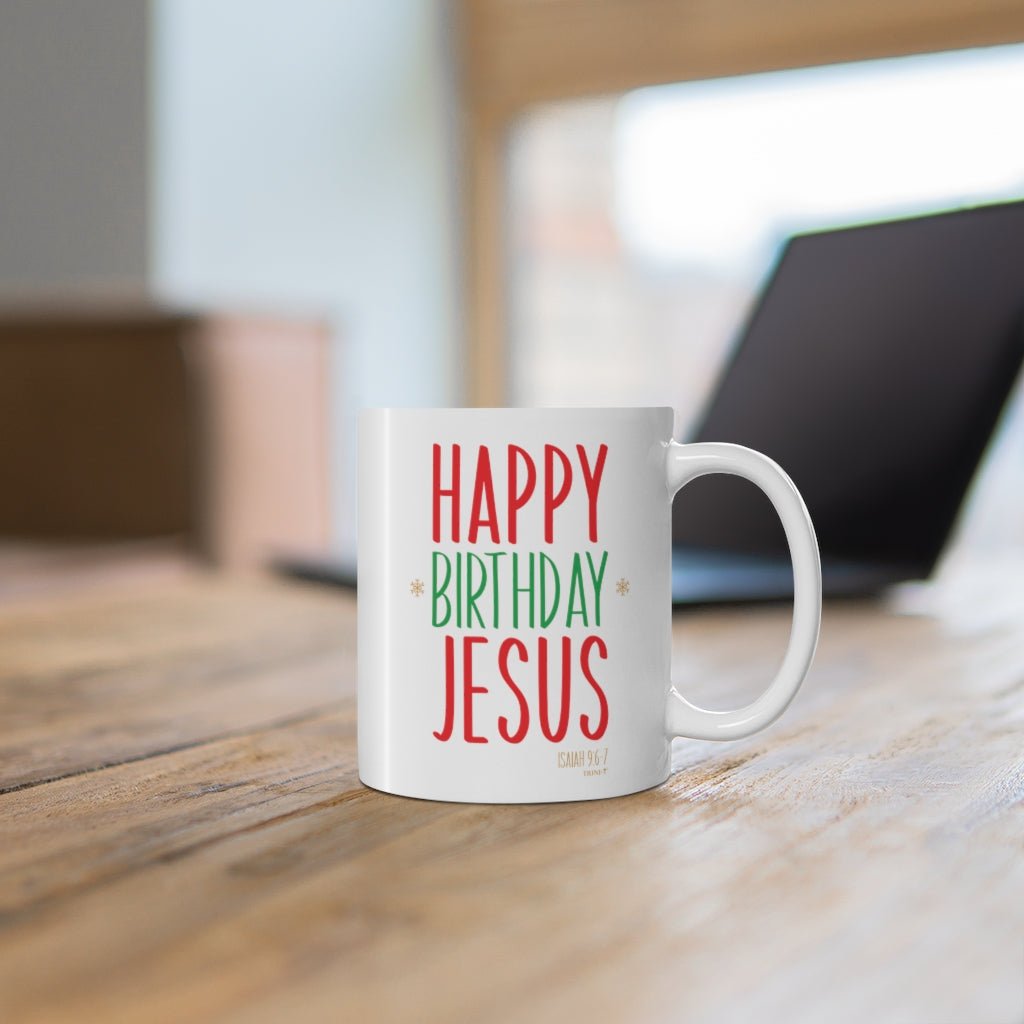 Happy Birthday Jesus - Mug -  11oz -  Trini-T Ministries