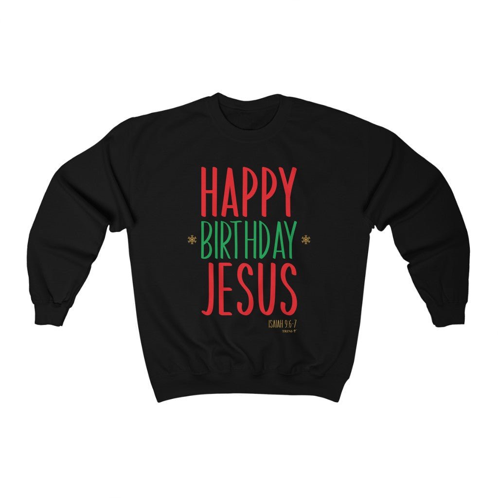 Happy Birthday Jesus - Sweatshirt -  S / Navy, M / Navy, L / Navy, XL / Navy, 2XL / Navy, 3XL / Navy, S / Black, M / Black, L / Black, XL / Black -  Trini-T Ministries