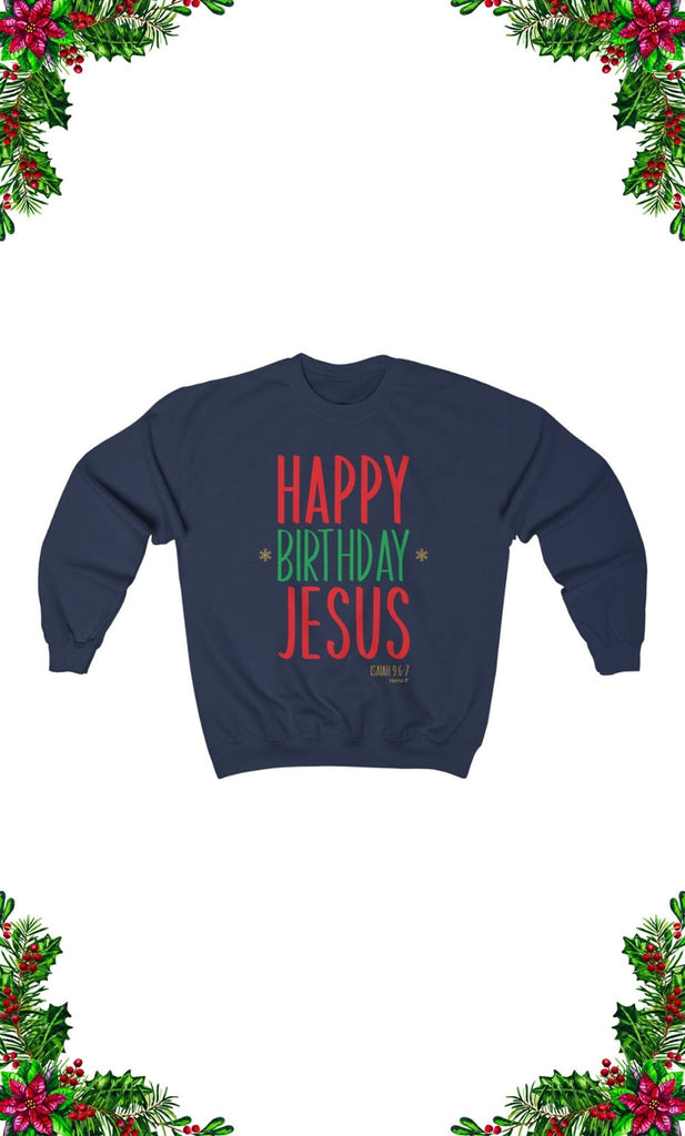 Happy Birthday Jesus - Sweatshirt -  S / Navy, M / Navy, L / Navy, XL / Navy, 2XL / Navy, 3XL / Navy, S / Black, M / Black, L / Black, XL / Black -  Trini-T Ministries