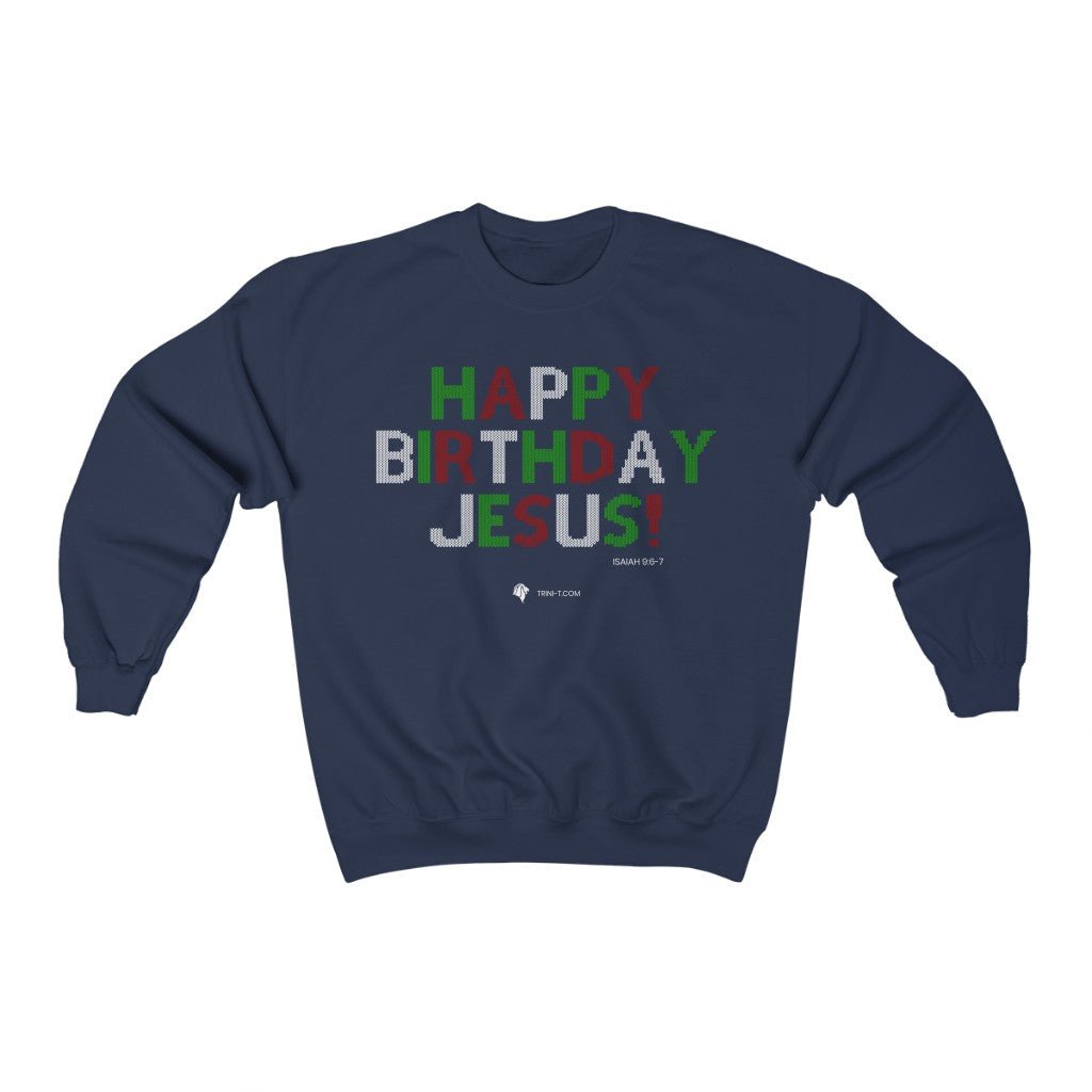 Happy Birthday Jesus - Ugly Sweater - Sweatshirt -  S / White, M / White, L / White, XL / White, 2XL / White, 3XL / White, S / Black, M / Black, L / Black, XL / Black -  Trini-T Ministries